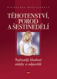 Těhotenství, porod a šestinedělí Těhotenství, porod a šestinedělí