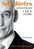 Sebedůvěra, sebevědomí a jak je zvýšíte Sebedůvěra, sebevědomí a jak je zvýšíte