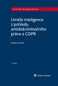 Umělá inteligence z pohledu antidiskriminačního práva a GDPR, 2. vydání Umělá inteligence z pohledu antidiskriminačního práva a GDPR, 2. vydání