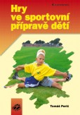 Hry ve sportovní přípravě dětí Hry ve sportovní přípravě dětí