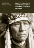 Identity, Tradition and Revitalisation of American Indian Culture Identity, Tradition and Revitalisation of American Indian Culture