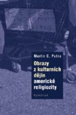 Obrazy z kulturních dějin americké religiozity Obrazy z kulturních dějin americké religiozity