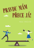 Pravdu mám přece já! Pravdu mám přece já!