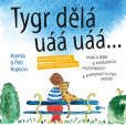 Tygr dělá uáá uáá … Tygr dělá uáá uáá …