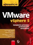 Mistrovství ve VMware vSphere 5 Kompletní průvodce profesionální virtualizací Mistrovství ve VMware vSphere 5 Kompletní průvodce profesionální virtualizací