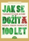 Jak se dožít 100 let Jak se dožít 100 let