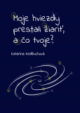 Moje hviezdy prestali žiariť, a čo tvoje? Moje hviezdy prestali žiariť, a čo tvoje?
