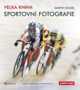 Velká kniha sportovní fotografie Velká kniha sportovní fotografie