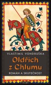 Oldřich z Chlumu – román a skutečnost Oldřich z Chlumu – román a skutečnost