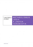 Metabolismus léčiv a jiných xenobiotik Metabolismus léčiv a jiných xenobiotik