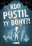 Kdo pustil ty bohy?! Kdo pustil ty bohy?!