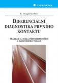 Diferenciální diagnostika prvního kontaktu Diferenciální diagnostika prvního kontaktu