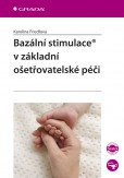 Bazální stimulace v základní ošetřovatelské péči Bazální stimulace v základní ošetřovatelské péči