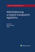Whistleblowing a (nejen) transpoziční legislativa Whistleblowing a (nejen) transpoziční legislativa