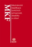 Mezinárodní klasifikace funkčních schopností, disability a zdraví Mezinárodní klasifikace funkčních schopností, disability a zdraví