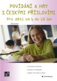 Povídání a hry s českými příslovími Povídání a hry s českými příslovími