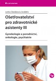 Ošetřovatelství pro zdravotnické asistenty III Ošetřovatelství pro zdravotnické asistenty III