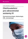 Ošetřovatelství pro zdravotnické asistenty IV Ošetřovatelství pro zdravotnické asistenty IV