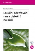 Lokální ošetřování ran a defektů na kůži Lokální ošetřování ran a defektů na kůži