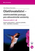Ošetřovatelství - ošetřovatelské postupy pro zdravotnické asistenty Ošetřovatelství - ošetřovatelské postupy pro zdravotnické asistenty