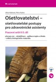 Ošetřovatelství - ošetřovatelské postupy pro zdravotnické asistenty Ošetřovatelství - ošetřovatelské postupy pro zdravotnické asistenty