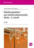 Ošetřovatelství pro střední zdravotnické školy - 2. ročník Ošetřovatelství pro střední zdravotnické školy - 2. ročník
