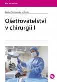 Ošetřovatelství v chirurgii I Ošetřovatelství v chirurgii I