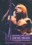Zab mě. prosím Zab mě. prosím
