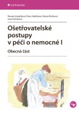 Ošetřovatelské postupy v péči o nemocné I Ošetřovatelské postupy v péči o nemocné I