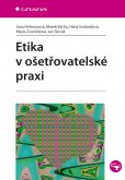 Etika v ošetřovatelské praxi Etika v ošetřovatelské praxi