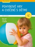 Pohybové hry a cvičení s dětmi 1-3 roky Pohybové hry a cvičení s dětmi 1-3 roky