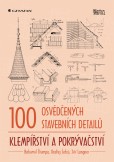 100 osvědčených stavebních detailů - klempířství a pokrývačství 100 osvědčených stavebních detailů - klempířství a pokrývačství
