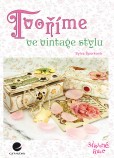 Tvoříme ve vintage stylu Tvoříme ve vintage stylu