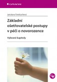 Základní ošetřovatelské postupy v péči o novorozence Základní ošetřovatelské postupy v péči o novorozence
