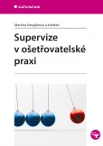 Supervize v ošetřovatelské praxi Supervize v ošetřovatelské praxi