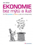 Ekonomie bez mýtů a iluzí Ekonomie bez mýtů a iluzí