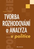 Tvorba rozhodování a analýza v politice Tvorba rozhodování a analýza v politice