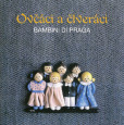 Bambini di Praga - Ovčáci a čtveráci - C Bambini di Praga - Ovčáci a čtveráci - C