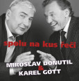CD-Miroslav Donutil a Karel Gott: Spolu na kus řeči CD-Miroslav Donutil a Karel Gott: Spolu na kus řeči