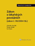 Zákon o lékařských povoláních (č. 95/2004 Sb.). Praktický komentář Zákon o lékařských povoláních (č. 95/2004 Sb.). Praktický komentář
