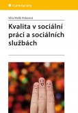 Kvalita v sociální práci a sociálních službách Kvalita v sociální práci a sociálních službách