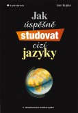 Jak úspěšně studovat cizí jazyky Jak úspěšně studovat cizí jazyky