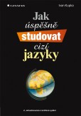 Jak úspěšně studovat cizí jazyky Jak úspěšně studovat cizí jazyky