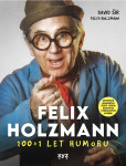 Felix Holzmann: 100+1 let humoru Felix Holzmann: 100+1 let humoru