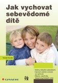 Jak vychovat sebevědomé dítě Jak vychovat sebevědomé dítě