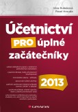 Účetnictví pro úplné začátečníky 2013 Účetnictví pro úplné začátečníky 2013