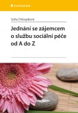 Jednání se zájemcem o službu sociální péče od A do Z Jednání se zájemcem o službu sociální péče od A do Z