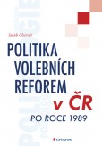 Politika volebních reforem v ČR po roce 1989 Politika volebních reforem v ČR po roce 1989