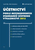 Účetnictví podle mezinárodních standardů účetního výkaznictví 2013 Účetnictví podle mezinárodních standardů účetního výkaznictví 2013