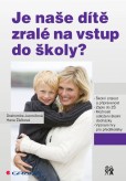 Je naše dítě zralé na vstup do školy? Je naše dítě zralé na vstup do školy?